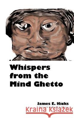 Whispers from the Mind Ghetto James E Edward Hicks 9780979854002 Sandbox Press-Tradename James Hicks - książka