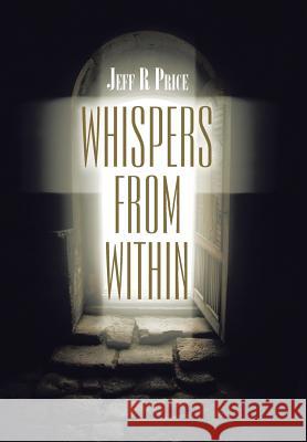 Whispers from Within Jeff R. Price 9781543407693 Xlibris Au - książka