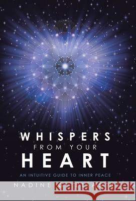 Whispers from Your Heart: An Intuitive Guide to Inner Peace Nadine G Elías U 9781982245757 Balboa Press - książka