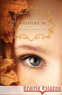 Whispers In Autumn: Book 1 of The Last Year series Leigh, Trisha 9781475235944 Createspace - książka