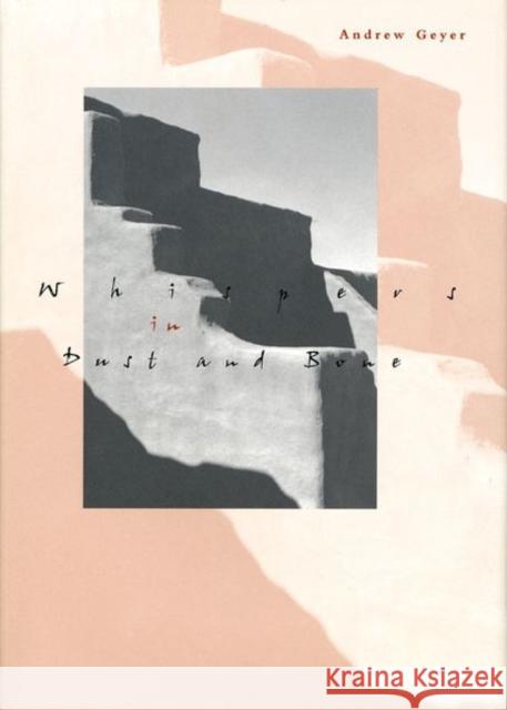 Whispers in Dust and Bone: Andrew Geyer Geyer, Andrew 9780896724969 Texas Tech University Press - książka
