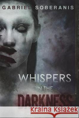 Whispers in the Darkness: Tales of Suspense, Horror and Fantasy Gabriel Soberanis 9781983083419 Independently Published - książka