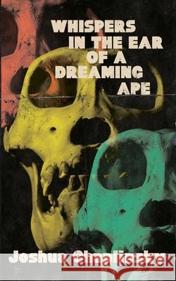 Whispers in the Ear of a Dreaming Ape Joshua Chaplinsky 9781944866587 Clash Books - książka