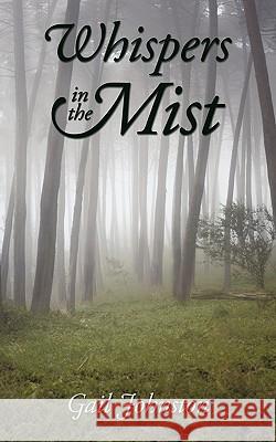 Whispers in the Mist Gail Johnston 9781452096735 Authorhouse - książka
