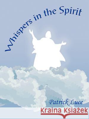 Whispers in the Spirit Patrick Luce 9781420862232 Authorhouse - książka