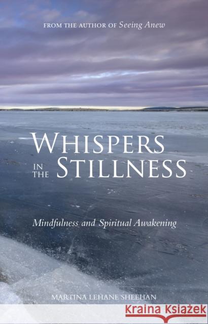 Whispers in the Stillness: Mindfulness and Spiritual Awakening Sheehan, Martina Lehane 9781847305558 Veritas Books (IE) - książka