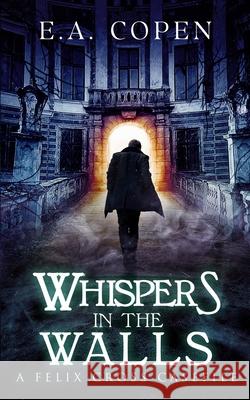 Whispers in the Walls: A Supernatural Suspense Novel E. a. Copen 9781735329017 Grim Cat Press LLC - książka