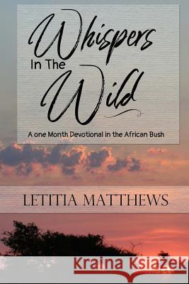 Whispers In The Wild: A Month Devotion In Kruger National Park Matthews, Letitia 9781975883737 Createspace Independent Publishing Platform - książka