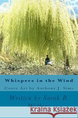 Whispers in the Wind Anthony J. Sims Sarah B. Wilkins 9781540447081 Createspace Independent Publishing Platform - książka