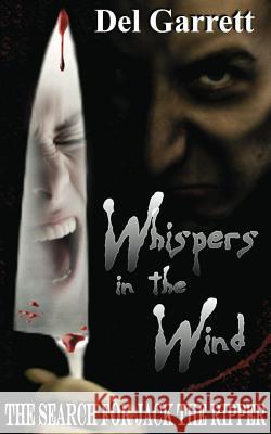 Whispers In The Wind: The Search For Jack The Ripper Garrett, Del 9781478391012 Createspace Independent Publishing Platform - książka