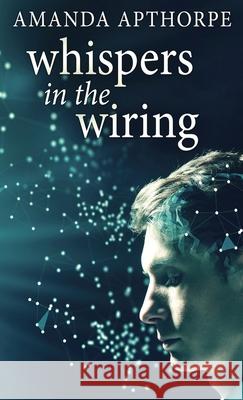 Whispers In The Wiring Amanda Apthorpe 9784867510513 Next Chapter - książka