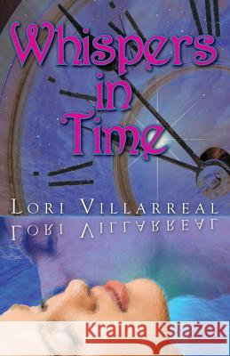 Whispers in Time Lori Villarreal 9781491088159 Createspace - książka