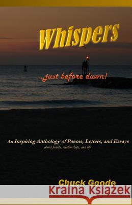 Whispers Just Before Dawn: An inspiring Anthology o Poems, Letters. and Essays Goode, Chuck 9780991216604 Goode God Publishing - książka