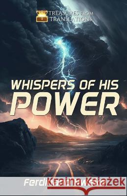 Whispers of His Power Ferdinand Nweke   9789787802328 Burning Books - książka