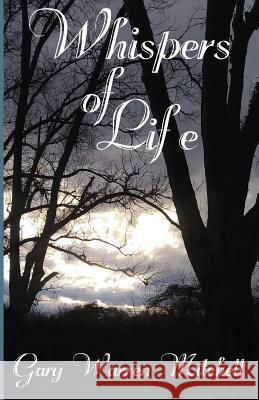 Whispers of Life Gary Warren Mitchell 9781727765885 Createspace Independent Publishing Platform - książka