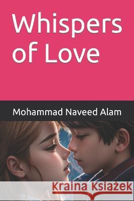 Whispers of Love Mohammad Naveed Alam   9798852022233 Independently Published - książka