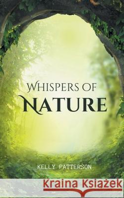 Whispers of Nature Kelly Patterson 9789357617949 Libresco Feeds Pvt. Ltd - książka