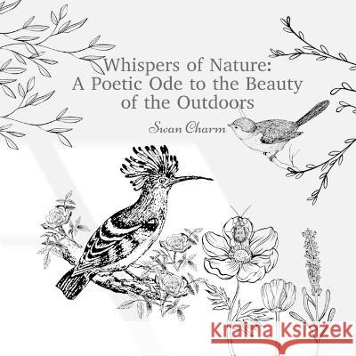Whispers of Nature: A Poetic Ode to the Beauty of the Outdoors Swan Charm   9789916724750 Swan Charm Publishing - książka