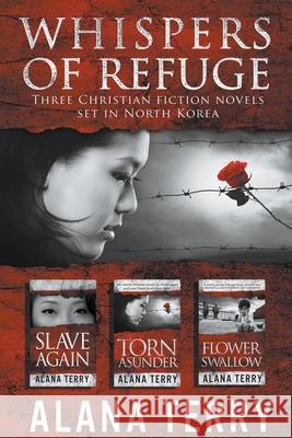 Whispers of Refuge Box Set: 3 Christian Fiction Novels Set in North Korea Alana Terry 9781393609858 Firstfruits Publishing - książka