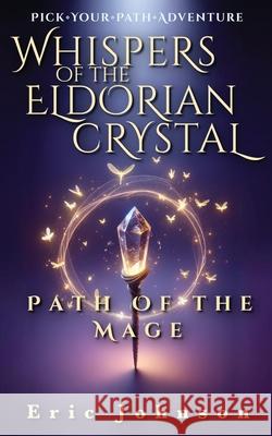 Whispers of the Eldorian Crystal: Path of the Mage Eric Johnson 9781736270783 Broken Table Publishing - książka