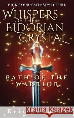 Whispers of the Eldorian Crystal: Path of the Warrior Eric Johnson 9781736270776 Broken Table Publishing - książka