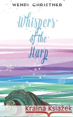 Whispers of the Harp: Eden Investigations Wendi Christner 9781539548706 Createspace Independent Publishing Platform - książka