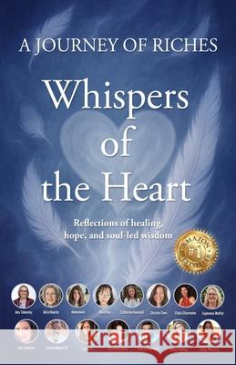 Whispers of the Heart: A Journey of Riches Christie Chen Leland Daniel, Sr. Holgate Sharmeen Baria 9781925919936 Motionmediainternational - książka