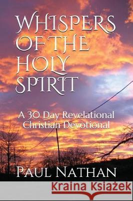 Whispers of the Holy Spirit: A 30 Day Revelational Christian Devotional Paul Nathan 9781980414674 Independently Published - książka