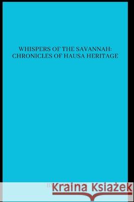 Whispers of the Savannah: Chronicles of Hausa Heritage E. Reuben 9788366711198 Grand Studios - książka