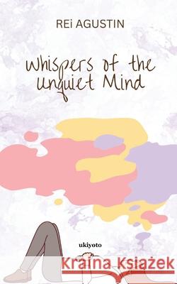 Whispers of the Unquiet Mind Rei Agustin 9789371826495 Ukiyoto Publishing - książka