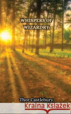 Whispers of Wizardry Thor Castlebury 9789916851166 Creative Arts Management Ou - książka