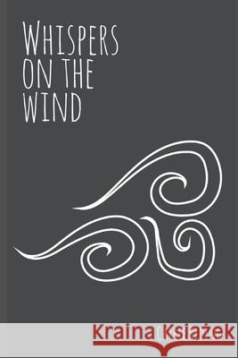 Whispers on the Wind: A book of poetry and prose Carrie -. Anne Riding 9781090782434 Independently Published - książka