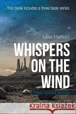 Whispers on the Wind: Their Untold Stories Mike Hatfield 9781796021233 Xlibris Us - książka