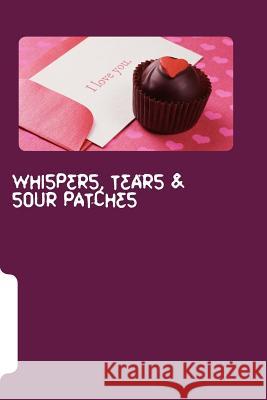 Whispers, Tears & Sour Patches Monique Newell 9781719015752 Createspace Independent Publishing Platform - książka