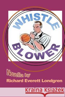 Whistle-Blower MR Richard Everett Londgren 9781535279673 Createspace Independent Publishing Platform - książka