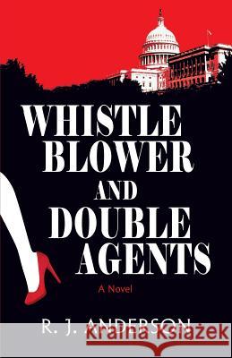 Whistle Blower and Double Agents, a Novel R J Anderson (University of Nottingham UK) 9781614933878 Peppertree Press - książka