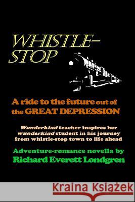 Whistle-Stop: Great Northern runs through this small town Londgren, Richard Everett 9781493718962 Createspace - książka