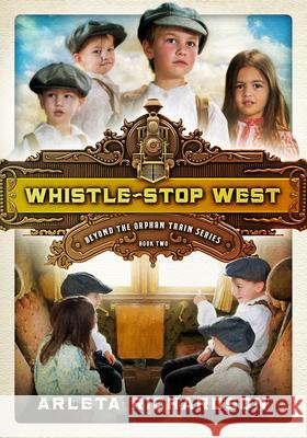 Whistle-Stop West, 2 Arleta Richardson 9781434709561 David C Cook Publishing Company - książka