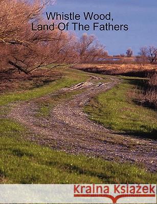 Whistle Wood, Land Of The Fathers Naughton, Patrick 9780955688409 Patrick Naughton - książka