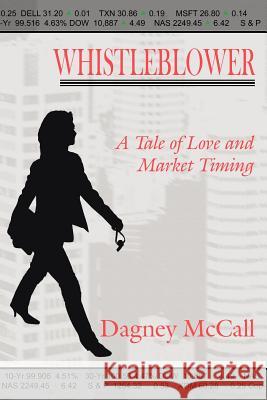 Whistleblower: A Tale of Love and Market Timing McCall, Dagney 9781425919641 Authorhouse - książka