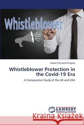 Whistleblower Protection in the Covid-19 Era Irobiko Chimezie Kingsley 9786203198386 LAP Lambert Academic Publishing - książka
