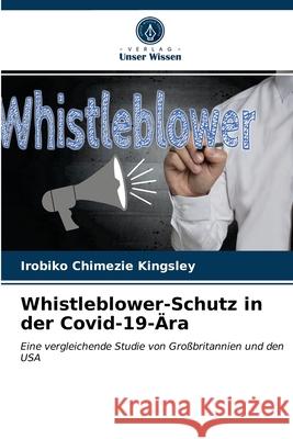 Whistleblower-Schutz in der Covid-19-Ära Irobiko Chimezie Kingsley 9786203181807 Verlag Unser Wissen - książka