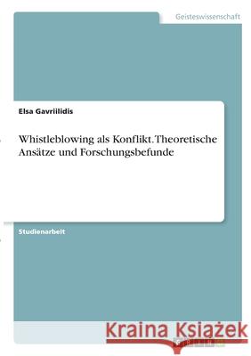 Whistleblowing als Konflikt. Theoretische Ansätze und Forschungsbefunde Gavriilidis, Elsa 9783346325815 Grin Verlag - książka