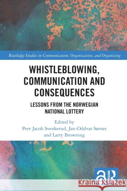 Whistleblowing, Communication and Consequences: Lessons from The Norwegian National Lottery Svenkerud, Peer Jacob 9780367612795 Taylor & Francis Ltd - książka