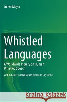 Whistled Languages: A Worldwide Inquiry on Human Whistled Speech Meyer, Julien 9783662507353 Springer - książka
