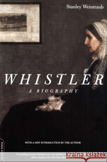 Whistler: A Biography Weintraub, Stanley 9780306809712 Da Capo Press - książka