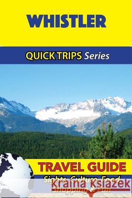 Whistler Travel Guide (Quick Trips Series): Sights, Culture, Food, Shopping & Fun Melissa Lafferty 9781534976627 Createspace Independent Publishing Platform - książka