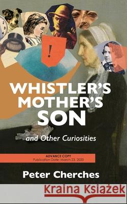 Whistler's Mother's Son and Other Curiosities Peter Cherches 9781949790177 Pelekinesis - książka