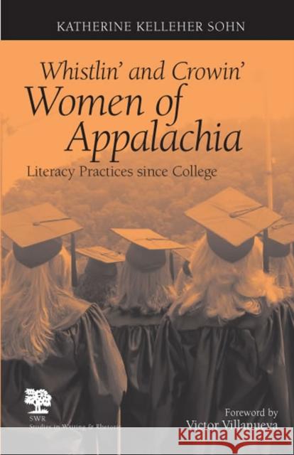 Whistlin' and Crowin' Women of Appalachia: Literacy Practices Since College Sohn, Katherine Kelleher 9780809326822 Southern Illinois University Press - książka