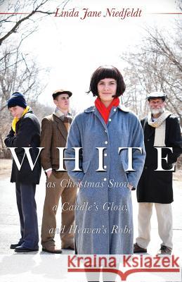 WHITE as Christmas Snow, a Candle's Glow, and Heaven's Robe Linda Jane Niedfeldt 9781545639139 Xulon Press - książka